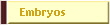 Embryos